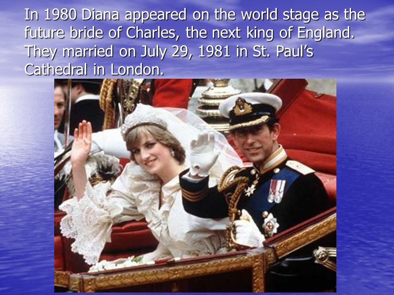 In 1980 Diana appeared on the world stage as the future bride of Charles,